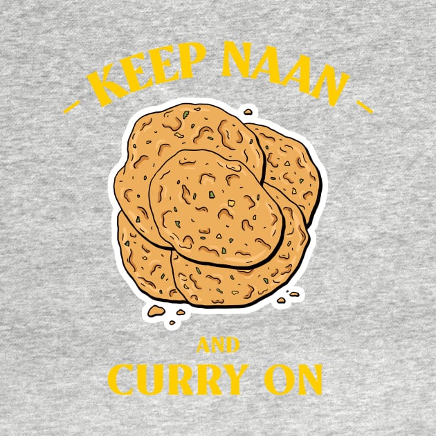 Keep Naan And Curry On by WIZECROW